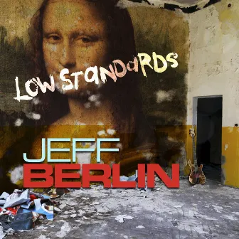 Low Standards by Jeff Berlin