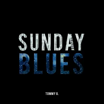 Sunday Blues by Tommy G.