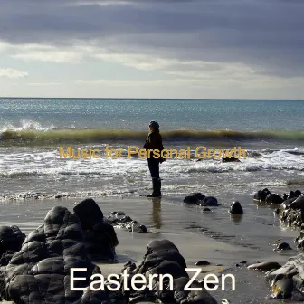 Music for Personal Growth by Eastern Zen