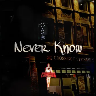 Never Know by Chubby el Hefe