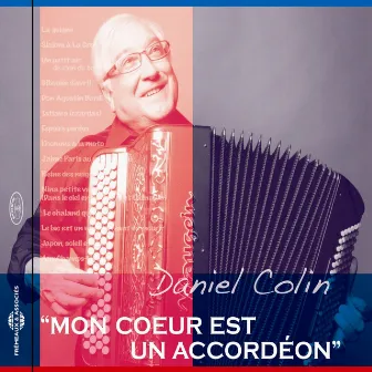 Mon coeur est un accordéon (French Accordion) by Daniel Colin