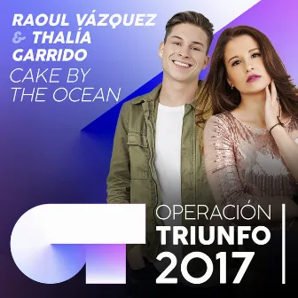 Cake By The Ocean (Operación Triunfo 2017) by RAOUL