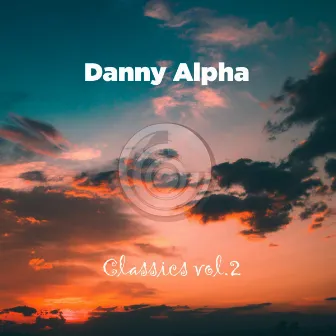 Classics, Vol. 2 by Danny Alpha