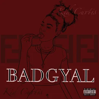 Bad Gyal by Kid Curtis