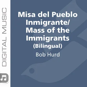 Misa Del Pueblo Inmigrante/Mass of the Immigrants (Bilingual) by 