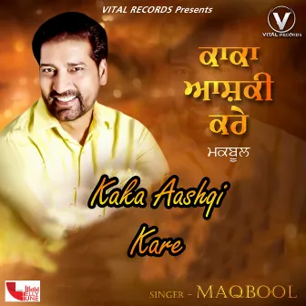 Kaka Aashqi Kare by Maqbool