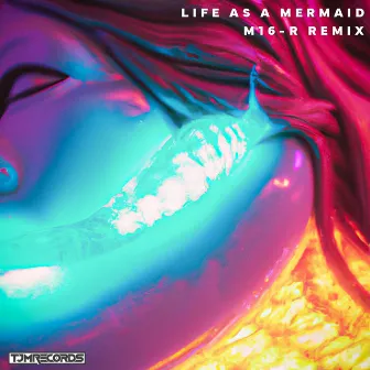 Life as a Mermaid (M16-R Remix) by M16-R