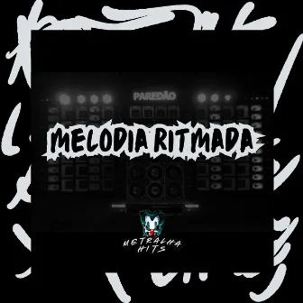 Melodia Ritmada by Metralha Hits