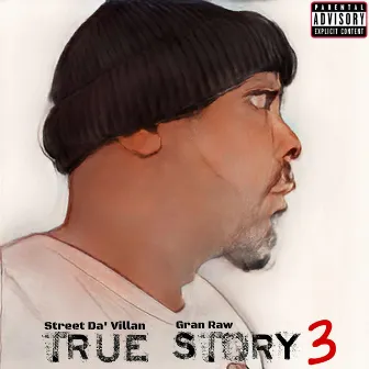 True Story 3 by Street Da ' Villan