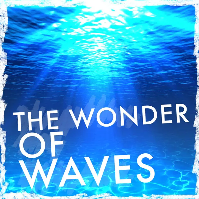 The Wonder of Waves