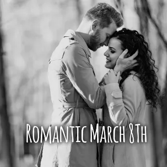 Romantic March 8Th - Unique Jazz Melodies That Are Perfect for Celebrating Women's Day 2021 by Ladies Jazz Music Academy