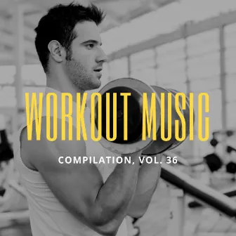 Workout Music, Vol.36 by Centaurus B