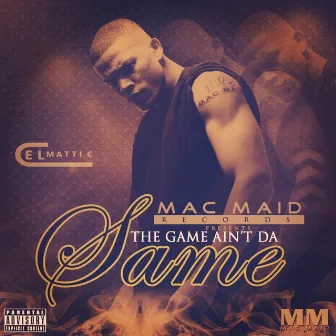 The Game Ain't Da Same by Cel Mattic