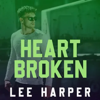 Heart Broken by Lee Harper