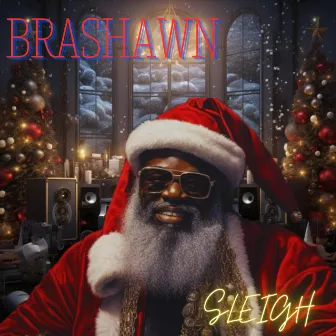 SLEIGH by Brashawn