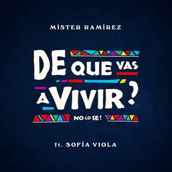 De Que Vas a Vivir? (No Lo Sé) by Míster Ramírez