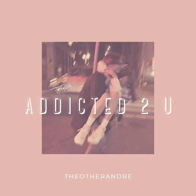 Addicted 2 U