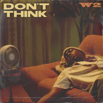 DON'T THINK by W2