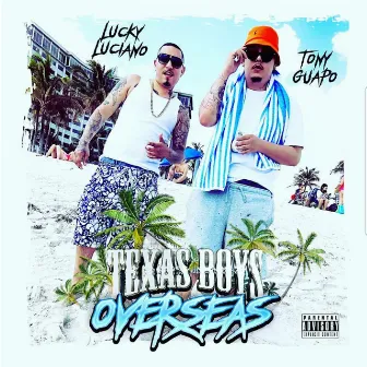 Texas Boys Overseas by Tony Guapo