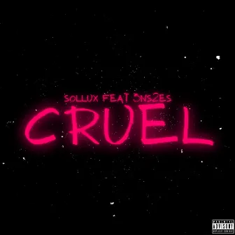 Cruel by Sollux