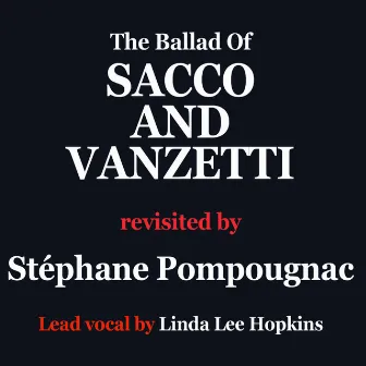 Here is to you (The ballad of Sacco and Vanzetti) - by Stéphane Pompougnac