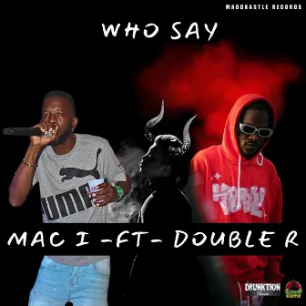 Who Say by Madd kastle records