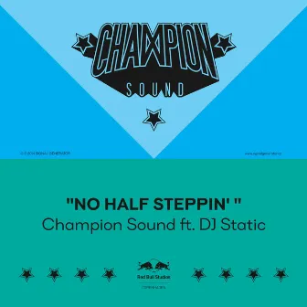 No Half Steppin' (feat. Dj Static) by Champion Sound