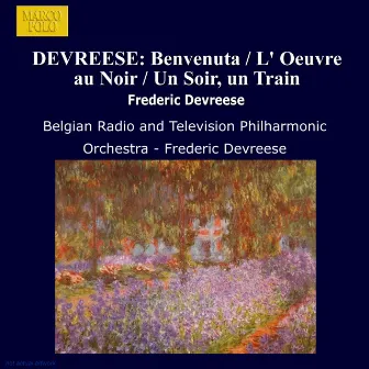 Devreese: Benvenuta / L' Oeuvre Au Noir / Un Soir, Un Train by Belgian Radio and Television Philharmonic Orchestra