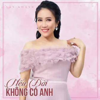 Nếu Đời Không Có Anh by Vân Khánh