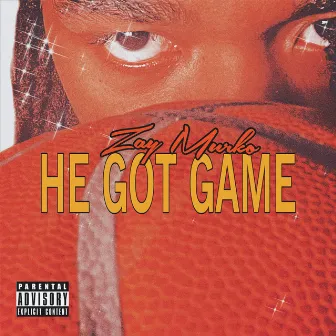 He Got Game by Zay Murko