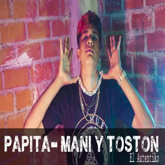 Papita, Mani y Toston by El Autentiko