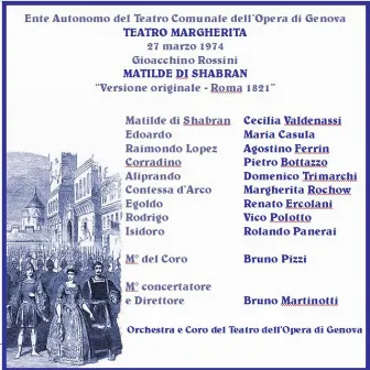 Giaocchino Rossini: Matilde di Shabran (Genova, 1974) [Versione originale (Roma 1821); registrazione dal vivo a Genova (Teatro Margherita), 27 Marzo 1974)] by Bruno Martinotti