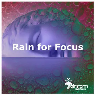 Rain for Focus by Rainstorm Soundtrack