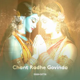 Chant Radhe Govinda by Ishan-Sattva