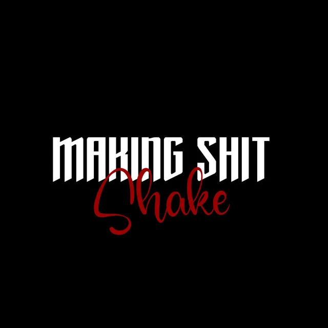 Making Shit Shake