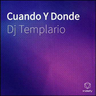 Cuando Y Donde by Dj Templario