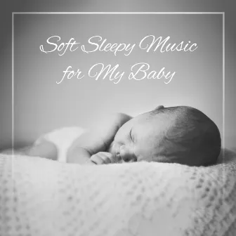 Soft Sleepy Music for My Baby – 2019 New Age Music for Baby’s Calm Sleep, Relax, Stress Free, Afternoon Nap by Sleep & Dream Academy