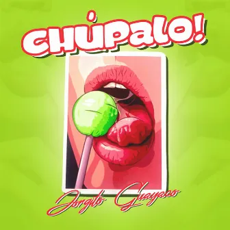 Chúpalo! by Jorgito Guayaco