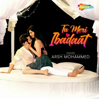 Tu Meri Ibadaat by Arsh Mohammed