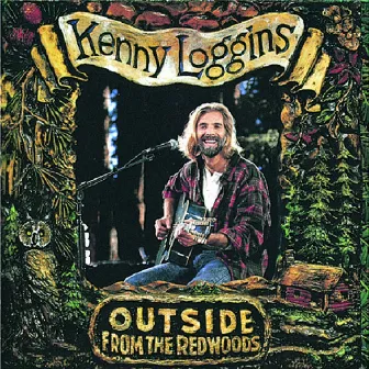 Outside: From The Redwoods by Kenny Loggins