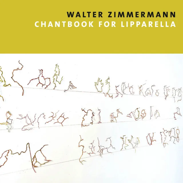 Walter Zimmermann: Chantbook for Lipparella