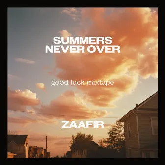 Summers Never Over Good Luck Mixtape by Zaafir