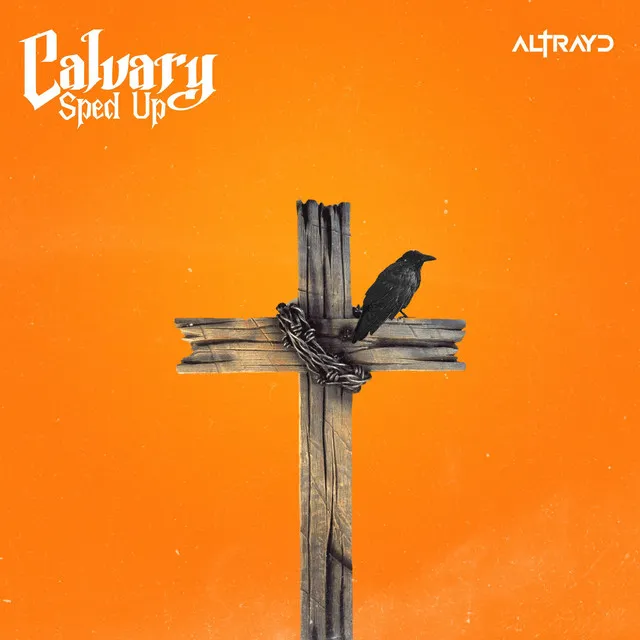 Calvary - Sped Up