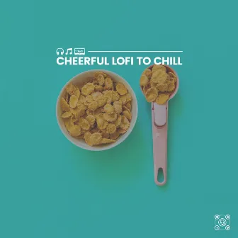 Cheerful Lofi to Chill by Chill Hip Hop