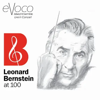 Leonard Bernstein at 100 (Live) by Evoco Voice Collective Mixed Ensemble