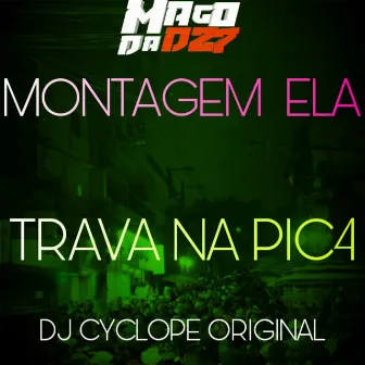 MONTAGEM ELA TRAVA NA PIC4 by DJ Cyclope Original