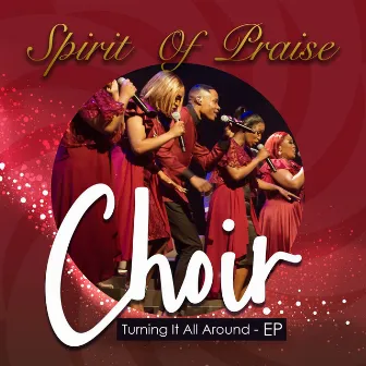 Turning It All Around (Live) by Spirit of Praise Choir