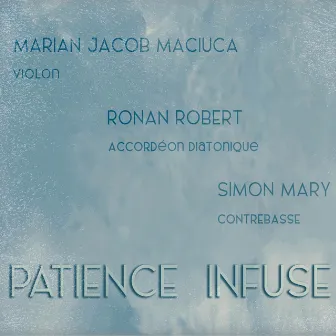 Patience infuse by Marian Iacob Maciuca