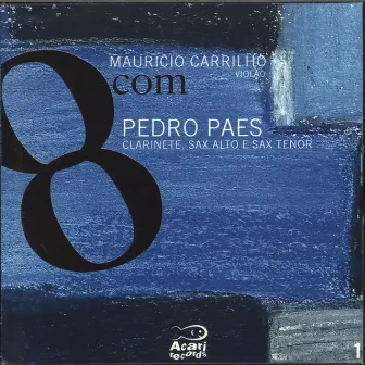 8 Com: Mauricio Carrilho Com Pedro Paes, Vol. 1 by 