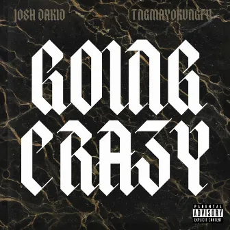 Going Crazy by Josh Dakid